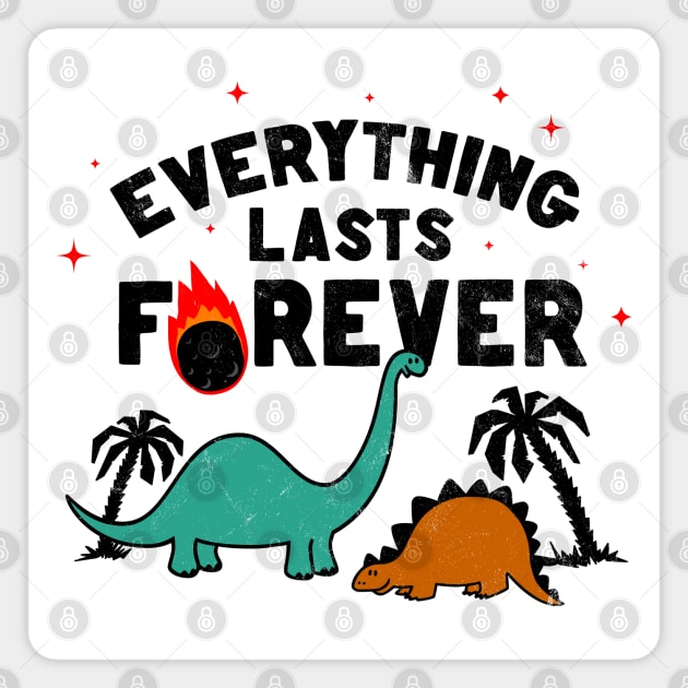 Everything lasts forever! Diplodocus Stegosaurus Jurassic Dinosaurs Meteor joke Magnet by thedesigngarden